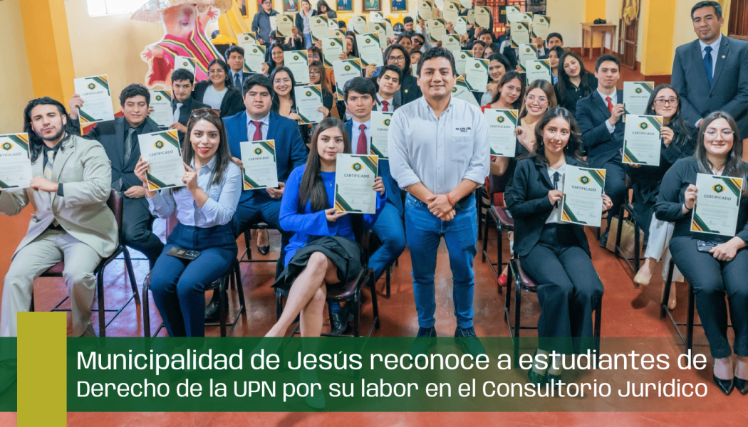 Municipalidad de Jesús reconoce a estudiantes de Derecho de la UPN por su labor en el Consultorio Jurídico