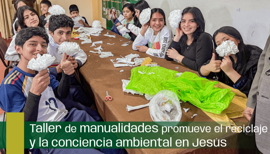 Taller de manualidades promueve el reciclaje y la conciencia ambiental en Jesús